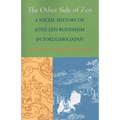 The Other Side of Zen: A Social History of Sōtō Zen Buddhism in Tokugawa Japan