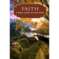 Faith - A Bible Verse Picture Book: A Gift Book of Bible Verses for Alzheimer's Patients and Seniors with Dementia