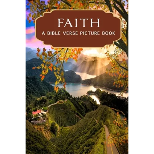 Faith - A Bible Verse Picture Book: A Gift Book of Bible Verses for Alzheimer's Patients and Seniors with Dementia