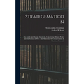 Strategematicon: Or, Greek and Roman Anecdotes, Concerning Military Policy and the Science of War; Also Stratecon, Or Characteristics o