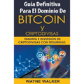 Guía Definitiva Para El Dominio De Bitcoin y Criptodivisas