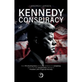Kennedy Conspiracy: Over 370 shocking facts proving the existence of a conspiracy behind the fatal assassination attempt on President John