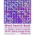 Word Search Book For Seniors: Pro Vision Friendly, 51 Cranky Trails Puzzles, 30 Pt. Extra Large Print, Vol. 43