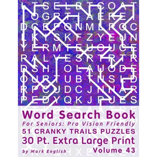 Word Search Book For Seniors: Pro Vision Friendly, 51 Cranky Trails Puzzles, 30 Pt. Extra Large Print, Vol. 43