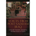 Voices from Post-Saddam Iraq: Living with Terrorism, Insurgency, and New Forms of Tyranny