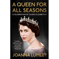 A Queen for All Seasons: A Celebration of Queen Elizabeth II