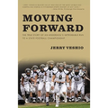 Moving Forward: The True Story of an Underdog's Improbable Run to a State Football Championship