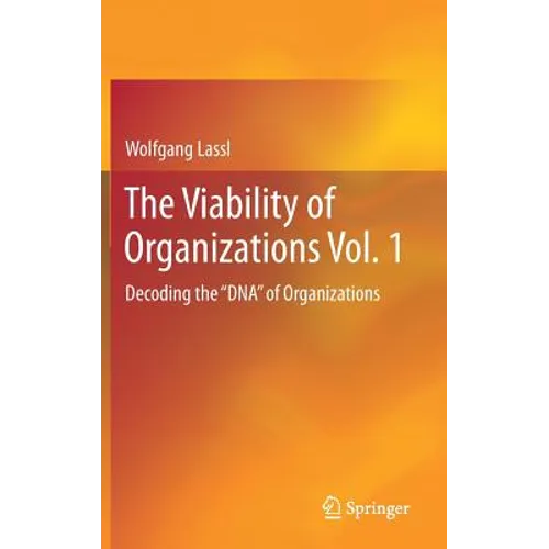 The Viability of Organizations Vol. 1: Decoding the DNA of Organizations