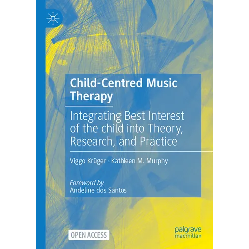 Child-Centred Music Therapy: Integrating Best Interest of the Child Into Theory, Research, and Practice