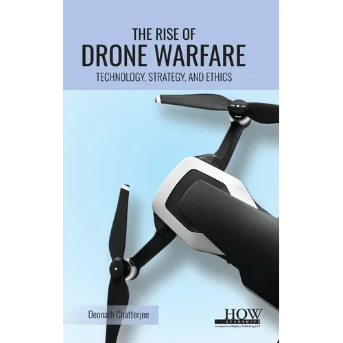 The Rise of Drone Warfare: Technology, Strategy, and Ethics