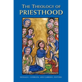 The Theology of Priesthood
