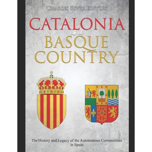 Catalonia and Basque Country: The History and Legacy of the Autonomous Communities in Spain