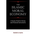 The Islamic Moral Economy: A Study of Islamic Money and Financial Instruments