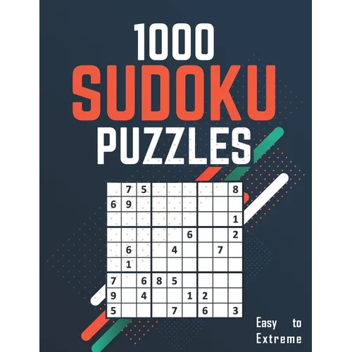 1000 Sudoku Puzzles: 1000 Easy to Extreme Sudoku Puzzles with Solutions sudoku brain games large print paperback game suduko puzzle books f