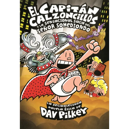 Capitan Calzoncillos Y La Sensacional Saga del Senor Sohediondo: La Decimosegunda Novela Epica