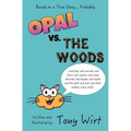 Opal vs. The Woods: *and dogs and raccoons and foxes and coyotes and mean squirrels and hunger and hawks and the dark and owls and other r