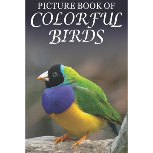 Picture Book of Colorful Birds: For Seniors with Dementia (Large Text) [Best Gifts for People with Dementia]
