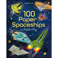 100 Paper Spaceships to Fold and Fly