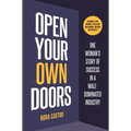 Open Your Own Doors: One Woman's Story of Success in a Male-Dominated Industry