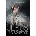 Jesus The Disruptor