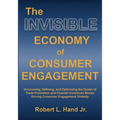 The Invisible Economy of Consumer Engagement: Uncovering, Defining and Optimizing the Ocean of Trade Promotion and Channel Incentives Money That Drive