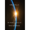 Dawn of Darkness: The Shadow Universe III