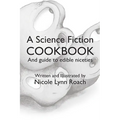 A Science Fiction Cookbook: And Guide to Edible Niceties