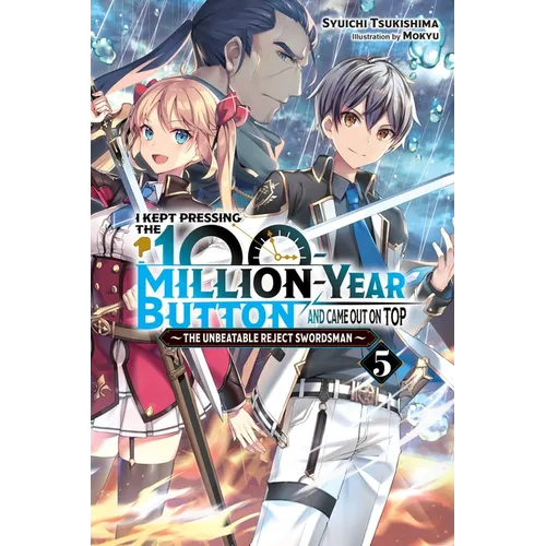 I Kept Pressing the 100-Million-Year Button and Came Out on Top, Vol. 5 (Light Novel): Volume 5
