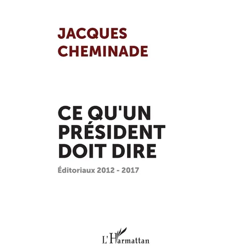 Ce qu'un président doit dire: Éditoriaux 2012 - 2017