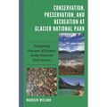 Conservation, Preservation, and Recreation at Glacier National Park: Navigating Tensions of Purpose in the National Park Service