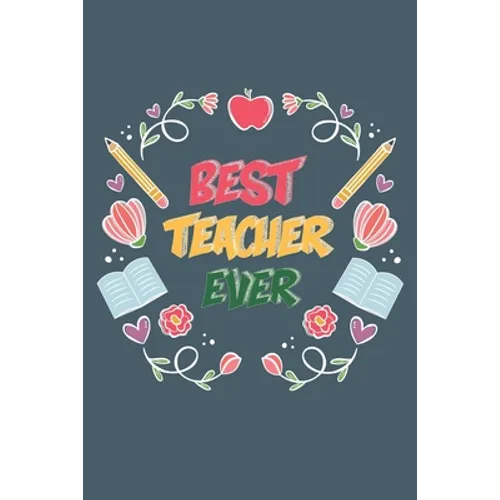 Best Teacher Ever: Teacher Appreciation Gift, Teacher Thank You Gift, Teacher End of the School Year Gift, Birthday Gift for Teachers, Te