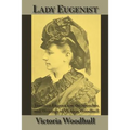 Lady Eugenist: Feminist Eugenics in the Speeches and Writings of Victoria Woodhull