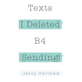 Texts I Deleted B4 Sending