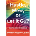 Hustle, Flow, or Let It Go?: A Guide to Shame-Free Wellness That Honors Your Reality and Gives You Life