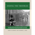 Ending the Troubles: Religion, Nationalism, and the Search for Peace and Democracy in Northern Ireland, 1997-1998
