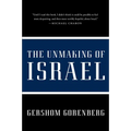 The Unmaking of Israel