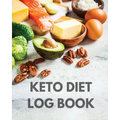 Keto Diet Log Book: Ketogenic Diet Planner, Weight Loss Food Tracker Notebook, 90 Day Macros Counter, Low Carb, Keto Journal