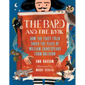 The Bard and the Book: How the First Folio Saved the Plays of William Shakespeare from Oblivion