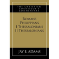 Romans, Philippians, I & II Thessalonians: The Christian Counselor's Commentary