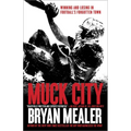 Muck City: Winning and Losing in Football's Forgotten Town