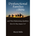 Dysfunctional Families of the Bible and Their Redeeming Qualities: How Do They Impact Us?