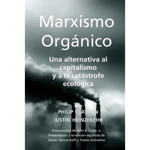 Marxismo Orgánico: Una Alternativa al Capitalismo y a la Catástrofe Ecológica