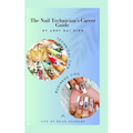 The Nail Technician's Career Guide: The blueprint to a successful nail salon business.