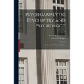 Psychoanalytic Psychiatry and Psychology; Clinical and Theoretical Papers; 1