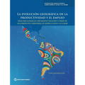 La evolución geográfica de la productividad y el empleo: Ideas para lograr un crecimiento inclusivo a través de una perspectiva territorial en América