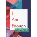 I Am Enough Movement: Develop the habit of positive I AM affirmations for happiness and success and confidence (the law of attraction) Great