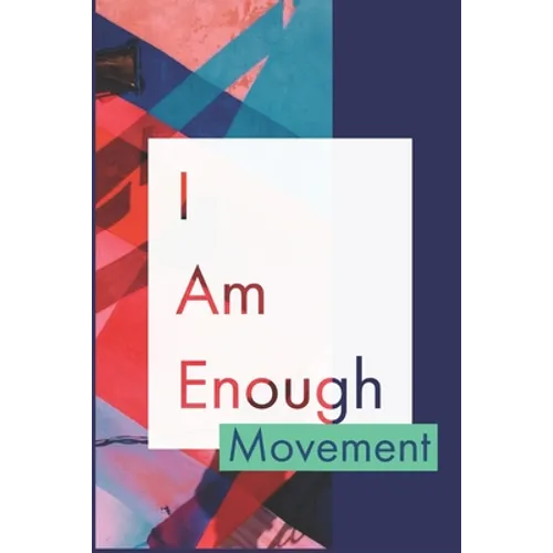 I Am Enough Movement: Develop the habit of positive I AM affirmations for happiness and success and confidence (the law of attraction) Great