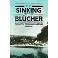 The Sinking of the Blücher: The Battle of Drøbak Narrows: April 1940