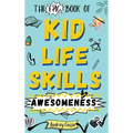 Epic Book of Kid Life Skills Awesomeness: How to Cook, Clean, Manage Money, Learn Internet and Body Safety, and Handle Big Feelings for Tweens Ages 8-