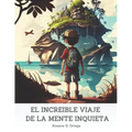 El increíble viaje de la mente inquieta: Libro para los niños con TDAH y falta de concentración
